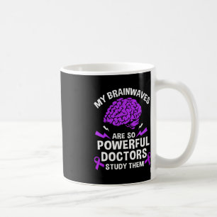Epilepsy My Brain Waves Are So Powerful Doctors St Coffee Mug