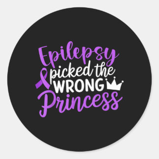 Epilepsy Picked The Wrong Princess Epilepsy Classic Round Sticker