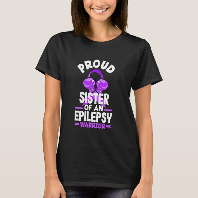 Epilepsy Proud Sister Of An Epilepsy Warrior T-Shirt (Front)