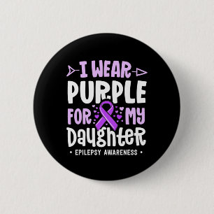 Epilepsy Ribbon I Wear Purple For My Daughter Awar 6 Cm Round Badge