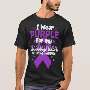 Epilepsy Ribbon I Wear Purple For My Daughter Awar T-Shirt