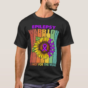 Epilepsy Warrior It's Not For The Weak T-Shirt