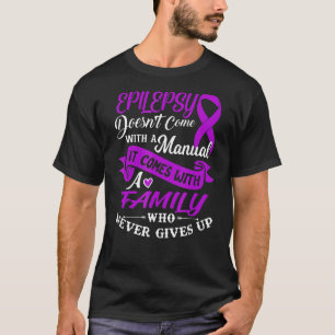 Epilepsy With A Family Who Never Gives Up Ribbon T-Shirt
