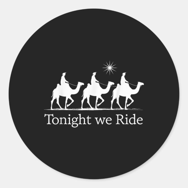 Epiphany Christmas Wise Men Kings Tonight We Ride  Classic Round Sticker (Front)