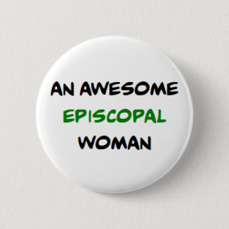 episcopal woman, awesome 6 cm round badge