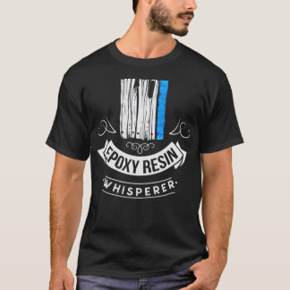 Epoy Resin Whisperer River Table Art birthday boy  T-Shirt