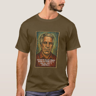 Epstein, Too bad T-Shirt