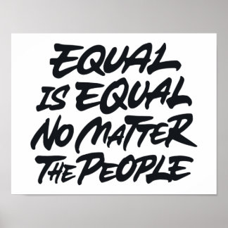 Equal is equal no matter the people poster