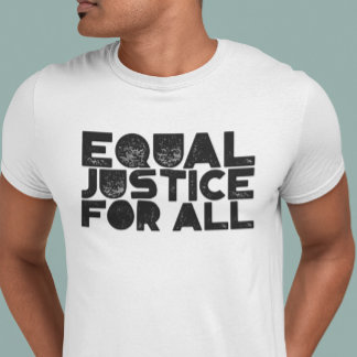 Equal Justice For All – Social Justice T-Shirt