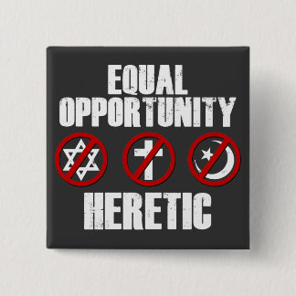 Equal Opportunity Heretic 15 Cm Square Badge
