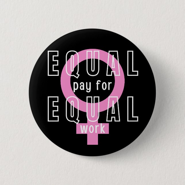 Equal Pay For Equal Work Feminist 6 Cm Round Badge (Front)