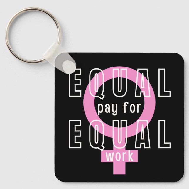 Equal Pay For Equal Work Feminist Key Ring (Front)