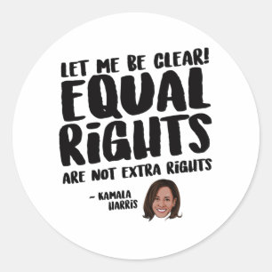 Equal Rights are not Extra Rights - Kamala Harris Classic Round Sticker