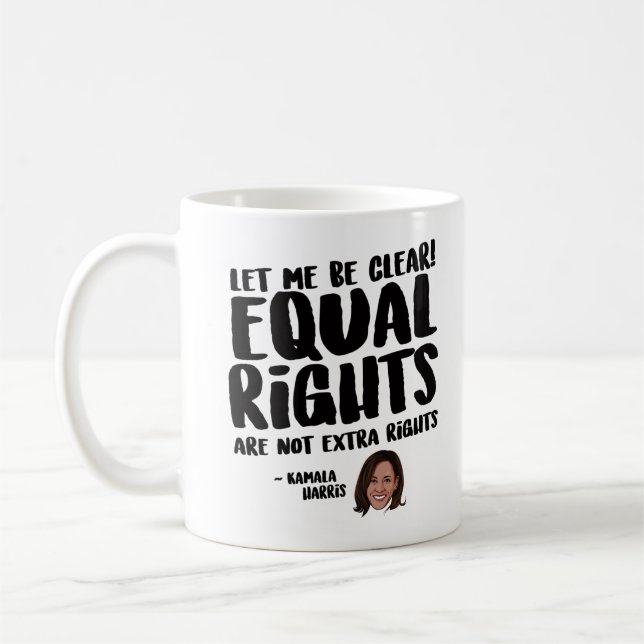 Equal Rights are not Extra Rights - Kamala Harris Coffee Mug (Left)