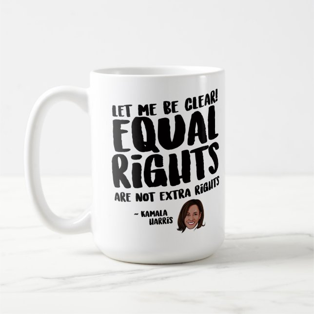 Equal Rights are not Extra Rights - Kamala Harris Coffee Mug (Left)