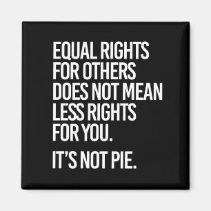 Equal Rights are not Pie - - Pro-Science -- white Magnet
