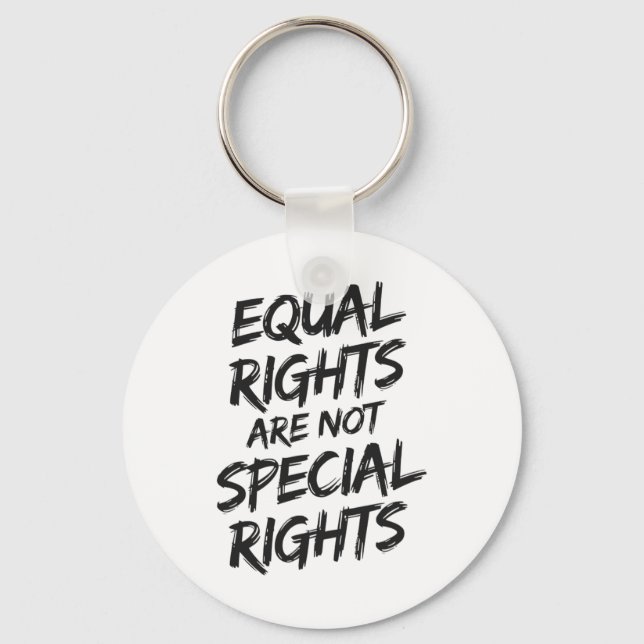 Equal Rights Are Not Special Rights Sticker  Key Ring (Front)