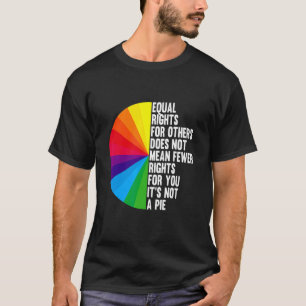 Equal Rights Does Not Mean Fewer Rights For You Pr T-Shirt