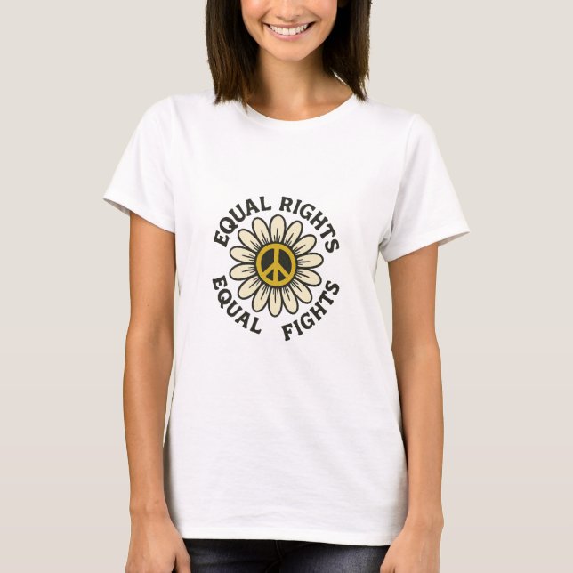 Equal Rights Equal Fights | Feminism Equality  T-Shirt (Front)