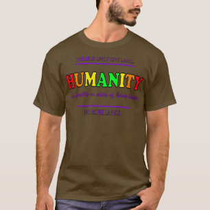 Equal Rights Equal Justice HUMANITY We are all one T-Shirt