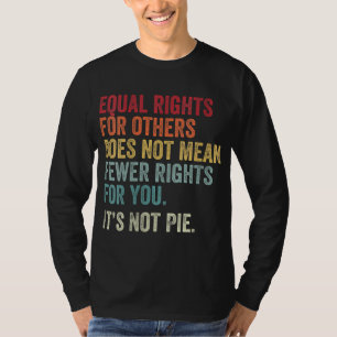 equal rights for others does not mean - EQUALITY T-Shirt