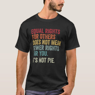 Equal Rights For Others Does Not Mean - EQUALITY T-Shirt