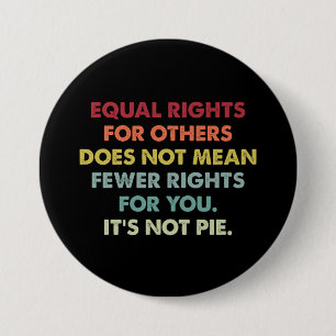 Equal Rights For Others Does Not Mean Fewer Rights 7.5 Cm Round Badge