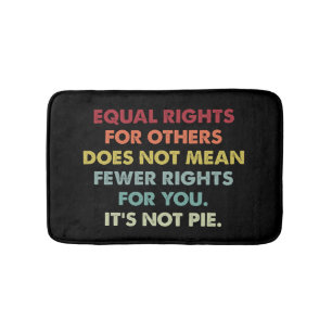 Equal Rights For Others Does Not Mean Fewer Rights Bath Mat