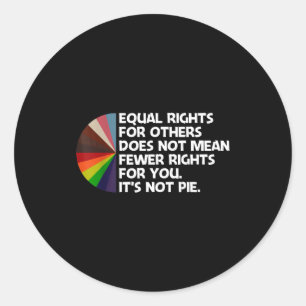 Equal Rights For Others Does Not Mean Fewer Rights Classic Round Sticker