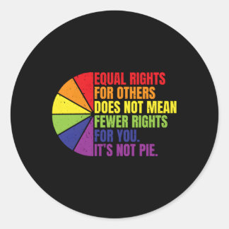 Equal Rights For Others Does Not Mean Fewer Rights Classic Round Sticker