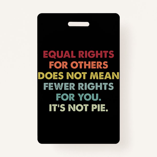 Equal Rights For Others Does Not Mean Fewer Rights ID Badge (Front)