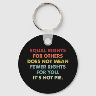 Equal Rights For Others Does Not Mean Fewer Rights Key Ring