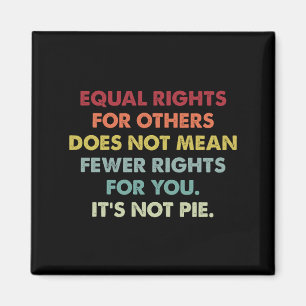 Equal Rights For Others Does Not Mean Fewer Rights Magnet