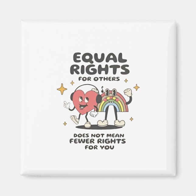 Equal Rights for Others Does Not Mean Fewer Rights Magnet (Front)