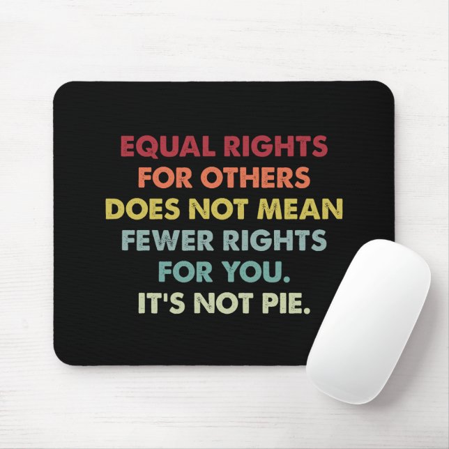 Equal Rights For Others Does Not Mean Fewer Rights Mouse Mat (With Mouse)