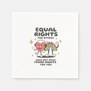 Equal Rights for Others Does Not Mean Fewer Rights Napkin
