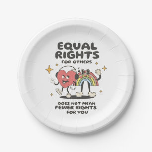 Equal Rights for Others Does Not Mean Fewer Rights Paper Plate