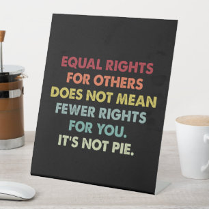 Equal Rights For Others Does Not Mean Fewer Rights Pedestal Sign