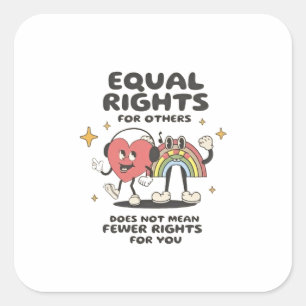 Equal Rights for Others Does Not Mean Fewer Rights Square Sticker