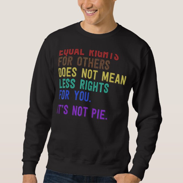 Equal Rights For Others Does Not Mean Fewer Rights Sweatshirt (Front)