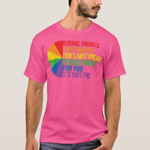 Equal Rights For Others Does Not Mean Fewer Rights T-Shirt