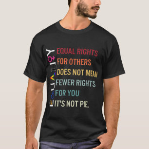 equal rights for others does not mean fewer rights T-Shirt