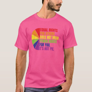 Equal Rights For Others Does Not Mean Fewer Rights T-Shirt
