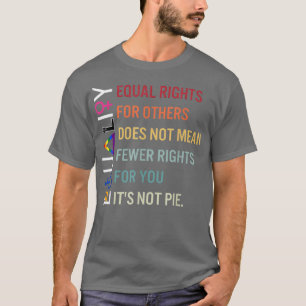 equal rights for others does not mean fewer rights T-Shirt