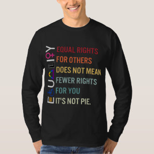 equal rights for others does not mean fewer rights T-Shirt