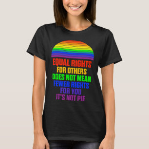 Equal Rights For Others Does Not Mean Fewer Rights T-Shirt