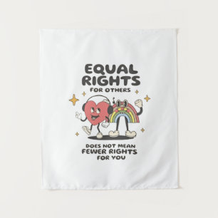 Equal Rights for Others Does Not Mean Fewer Rights Tapestry