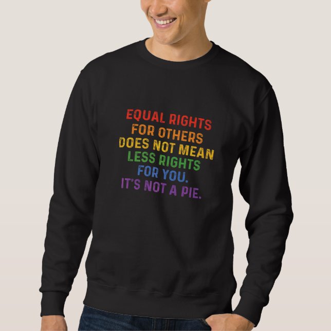 Equal Rights For Others Does Not Mean Less Rights  Sweatshirt (Front)