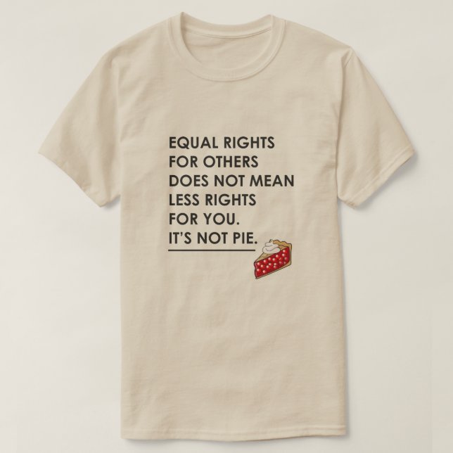 EQUAL RIGHTS FOR OTHERS DOES NOT MEAN LESS RIGHTS T-Shirt (Design Front)