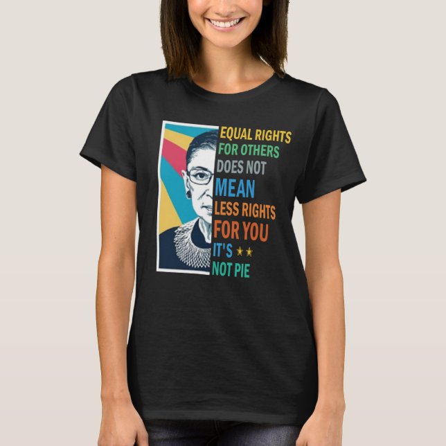 Equal Rights For Others Does Not Mean Less Rights T-Shirt (Front)